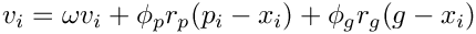 $v_{i} = \omega v_{i}+\phi_{p}r_{p}(p_{i}-x_{i})+\phi_{g}r_{g}(g-x_{i})$